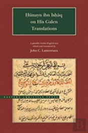 Hunayn Ibn Ishaq On His Galen Translations