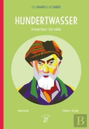 Hundertwasser ; Inventer La Ville