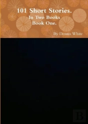 Hundred And One Short Stories (Part One)