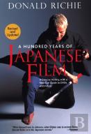Hundred Years Of Japanese Film, A: A Concise History, With A Selective Guide To Dvds And Videos