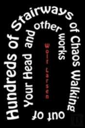 Hundreds Of Stairways Of Chaos Walking Out Of Your Head & Other Works