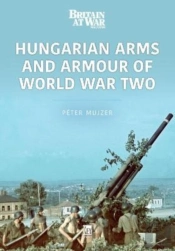 Hungarian Arms And Armour Of World War Two