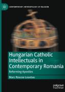Hungarian Catholic Intellectuals In Contemporary Romania