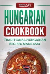 Hungarian Cookbook: Traditional Hungaria