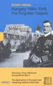 Hungary 1944-45, The Forgotten Tragedy