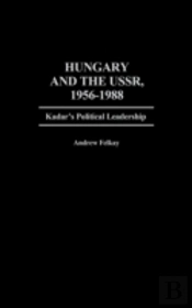 Hungary And The Ussr, 1956-1988
