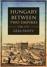 Hungary Between Two Empires 1526â€“1711