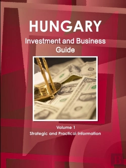 Bertrand.pt - Hungary Investment And Business Guide Volume 1 Strategic And Practical Information
