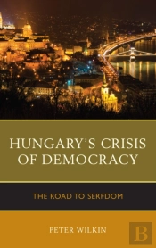 Hungaryâ€™S Crisis Of Democracy