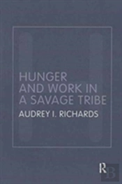 Hunger And Work In A Savage Tribe