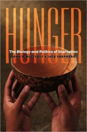 Hunger - The Biology And Politics Of Starvation