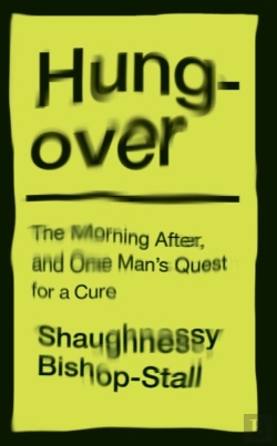 Bertrand.pt - Hungover: A History Of The Morning After And One Manâ€™S Quest For A Cure