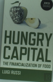 Hungry Capital - The Financialization Of Food