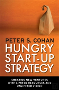 Bertrand.pt - Hungry Start-Up Strategy: Creating New Ventures With Limited Resources And Unlimited Vision