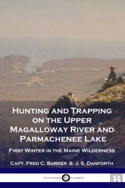Bertrand.pt - Hunting And Trapping On The Upper Magalloway River And Parmachenee Lake