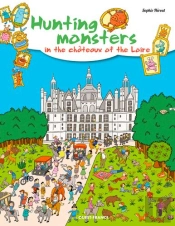 Hunting Monsters In The Chateaux Of The Loire
