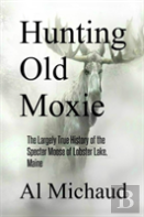 Hunting Old Moxie