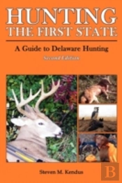 Hunting The First State: A Guide To Delaware Hunting - Second Edition