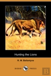 Hunting The Lions (Dodo Press)