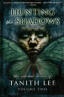 Hunting The Shadows: The Selected Stories Of Tanith Lee Volume 2