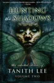 Hunting The Shadows: The Selected Stories Of Tanith Lee Volume 2
