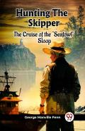 Hunting The Skipper The Cruise Of The ''Seafowl'' Sloop