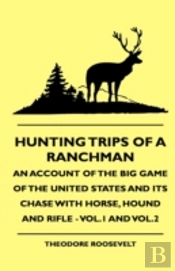 Hunting Trips Of A Ranchman - An Account