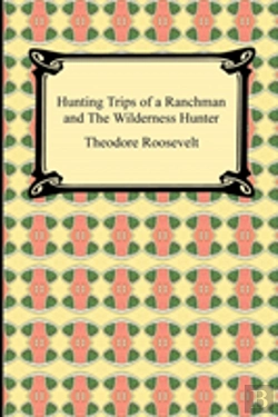 Bertrand.pt - Hunting Trips Of A Ranchman And The Wild