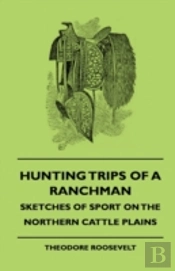 Hunting Trips Of A Ranchman - Sketches O