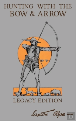 Bertrand.pt - Hunting With The Bow And Arrow - Legacy Edition