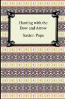 Hunting With The Bow And Arrow