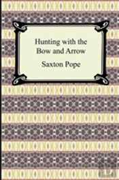 Hunting With The Bow And Arrow