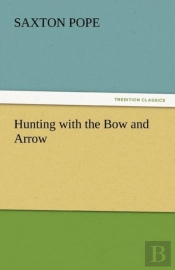 Hunting With The Bow And Arrow