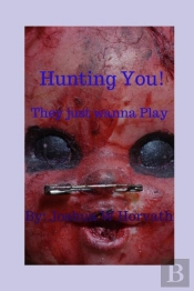 Hunting You!  They Just Wanna Play