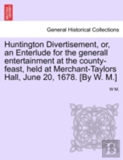 Huntington Divertisement, Or, An Enterlu
