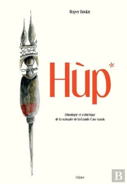 Bertrand.pt - Hùp : Ethnologie Et Esthétique De La Statuaire De La Grande Case Kanak