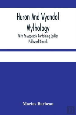 Bertrand.pt - Huron And Wyandot Mythology, With An Appendix Containing Earlier Published Records