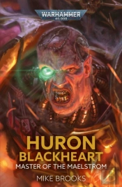 Huron Blackheart: Master Of The Maelstrom
