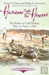 Hurricane From The Heavens : The Battle Of Cold Harbor, May 26 - June 5, 1864