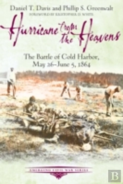 Bertrand.pt - Hurricane From The Heavens : The Battle Of Cold Harbor, May 26 - June 5, 1864