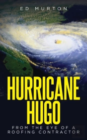 Hurricane Hugo: From The Eye Of A Roofin