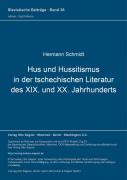 Hus Und Hussitismus In Der Tschechischen Literatur Des Xix. Und Xx. Jahrhunderts