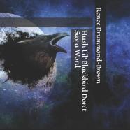 Hush Lil' Blackbird Don'T Say A Word