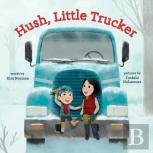 Hush, Little Trucker