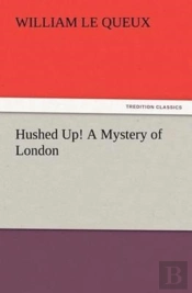 Hushed Up! A Mystery Of London