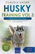 Husky Training Vol 3 - Taking Care Of Your Husky