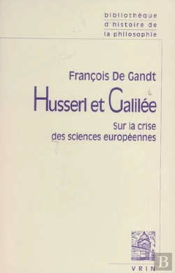 Bertrand.pt - Husserl Et Galilée ; Sur La Crise Des Sciences Européennes