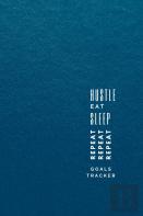 Hustle, Eat, Sleep, Repeat
