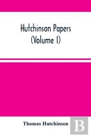 Hutchinson Papers (Volume I)