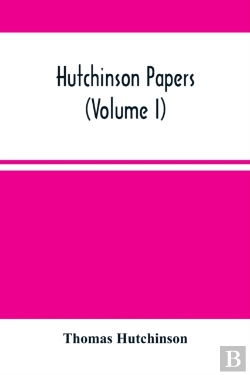 Bertrand.pt - Hutchinson Papers (Volume I)
